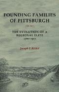 Founding Families of Pittsburgh: The Evolution of a Regional Elite 1760-1910