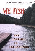 We Fish: The Journey to Fatherhood