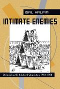 Intimate Enemies: Demonizing the Bolshevik Opposition, 1918-1928