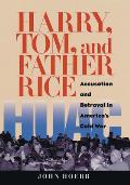 Harry, Tom, and Father Rice: Accusation and Betrayal in America's Cold War