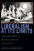Liberalism at Its Limits: Crime and Terror in the Latin American Cultural Text