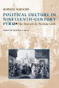 Political Culture in Nineteenth-Century Peru: The Rise of the Partido Civil