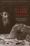 The Emergence of Modern Jewish Politics: Bundism and Zionism in Eastern Europe