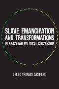 Slave Emancipation and Transformations in Brazilian Political Citizenship