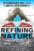 Refining Nature: Standard Oil and the Limits of Efficiency