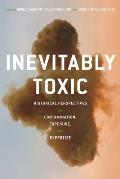 Inevitably Toxic: Historical Perspectives on Contamination, Exposure, and Expertise