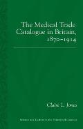 The Medical Trade Catalogue in Britain, 1870-1914