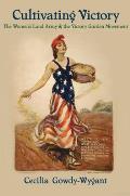Cultivating Victory: The Women's Land Army and the Victory Garden Movement