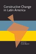 Constructive Change in Latin America
