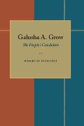 Galusha A. Grow: The People's Candidate