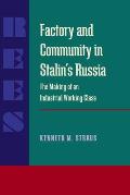 Factory and Community in Stalin's Russia: The Making of an Industrial Working Class
