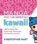 Manga for the Beginner Kawaii How to Draw the Supercute Characters of Japanese Comics