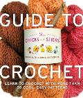 Guide to Crochet: Learn to Crochet with More Than 30 Cool, Easy Patterns