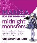 Manga for the Beginner Midnight Monsters How to Draw Zombies Vampires & Other Delightfully Devious Characters of Japanese Comics