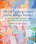 Oil Painting Course Youve Always Wanted Guided Lessons for Beginners & Experienced Artists
