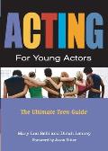 Acting For Young Actors The Ultimate Teen Guide