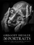 Gregory Heisler 50 Portraits Stories & Techniques from a Photographers Photographer
