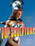 Pop Sculpture How to Create Action Figures & Collectable Statues