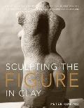 Sculpting The Figure In Clay