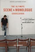 Ultimate Scene & Monologue Sourcebook An Actors Reference to Over 1000 Monologues & Scenes from More Than 300 Contemporary Plays