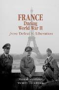 France During World War II: From Defeat to Liberation