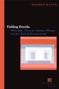Fielding Derrida: Philosophy, Literary Criticism, History, and the Work of Deconstruction