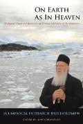 On Earth as in Heaven: Ecological Vision and Initiatives of Ecumenical Patriarch Bartholomew