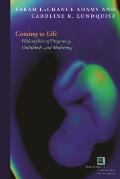 Coming to Life: Philosophies of Pregnancy, Childbirth, and Mothering