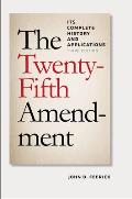 The Twenty-Fifth Amendment: Its Complete History and Applications, Third Edition
