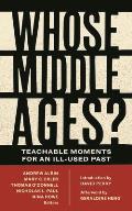 Whose Middle Ages?: Teachable Moments for an Ill-Used Past