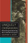 Uniquely Okinawan: Determining Identity During the U.S. Wartime Occupation