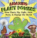 Amazing Plant Powers: How Plants Fly, Fight, Hide, Hunt, and Change the World