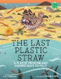 The Last Plastic Straw: A Plastic Problem and Finding Ways to Fix It