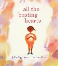 All the Beating Hearts by Julie Fogliano, illustrated by Cátia Chien