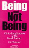 Being & Not Being Clinical Applications of the Death Instinct