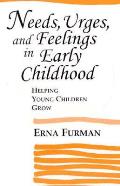 Needs Urges & Feelings in Early Childhood Helping Young Children Grow