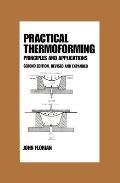 Practical Thermoforming: Principles and Applications: Second Edition,