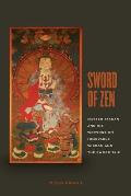 Sword of Zen: Master Takuan and His Writings on Immovable Wisdom and the Sword Tale