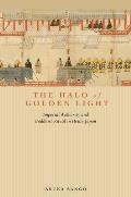 The Halo of Golden Light: Imperial Authority and Buddhist Ritual in Heian Japan