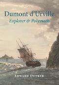 Dumont d'Urville: Explorer & Polymath