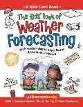 Kids Book of Weather Forecasting Build a Weather Station Read the Sky & Make Predictions