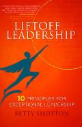 Liftoff Leadership: 10 Principles for Exceptional Leadership