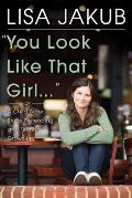 You Look Like That Girl: A Child Actor Stops Pretending and Finally Grows Up