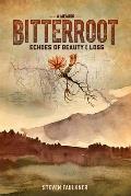 Bitterroot - A Memoir: Echoes of Beauty & Loss