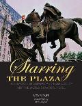 Starring the Plaza: Hollywood, Broadway, and High Society Visit the World's Favorite Hotel