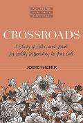 Crossroads A Study of Esther & Jonah for Boldly Responding to Your Call
