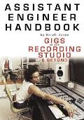 Assistant Engineer Handbook Gigs in the Recording Studio & Beyond