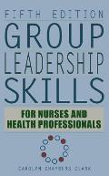 Group Leadership Skills for Nurses & Health Professionals