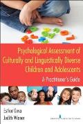 Psychological Assessment of Culturally and Linguistically Diverse Children and Adolescents: A Practitioner's Guide