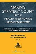 Making Strategy Count in the Health and Human Services Sector: Lessons Learned from 20 Organizations and Chief Strategy Officers